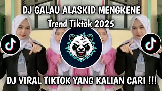 Download lagu DJ ALASKID GALAU MENGKENE TREND TIKTOK TERBARU - DJ VIRAL TIKTOK 2025 mp3