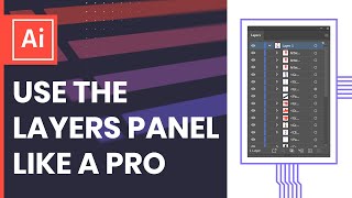 Adobe Illustrator: Use the Layers Panel Like a Pro