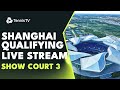 LIVE STREAM: Final Qualifying Round From Show Court 3 | Rolex Shanghai Masters 2023