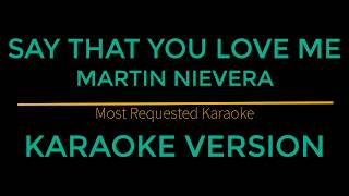 Say That You Love Me - Martin Nievera (Karaoke Version)