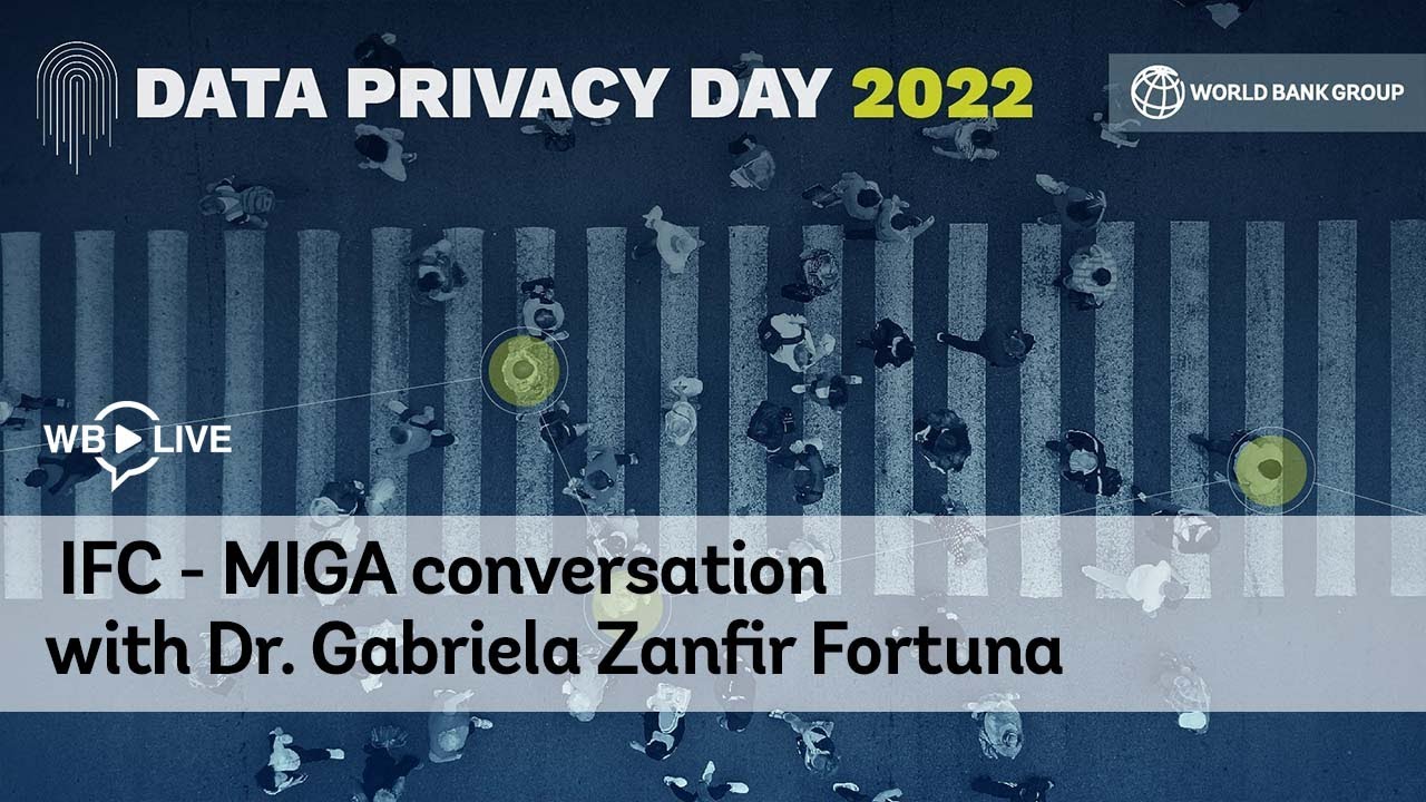World Bank Group Data Privacy Day 2022 | IFC - MIGA Conversation with Dr. Gabriela Zanfir Fortuna