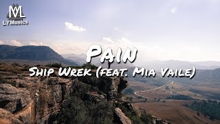 Ship Wrek - Pain (feat. Mia Vaile) (Lyrics)