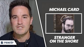 Michael Card - Stranger On The Shore | CHRISTIAN REACTION
