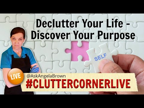 Declutter Your Life - Discover Your Purpose with Angela Brown