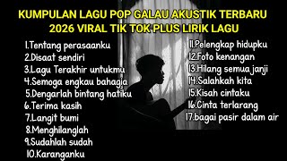 Download lagu KUMPULAN LAGU POP GALAU AKUSTIK TERBARU 2026 VIRAL TIK TOK PLUS LIRIK LAGU || kumpulan lagu galau mp3