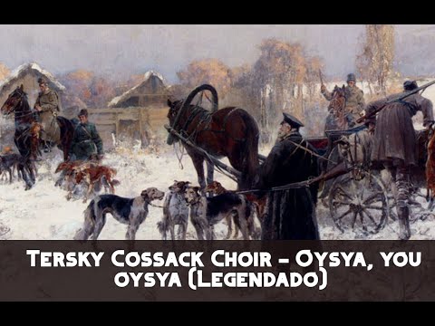 Tersky Cossack Choir - Oysya, you oysya (Legendado-PT/BR)