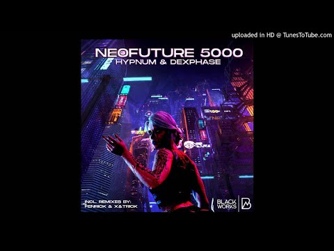 Hypnum & Dexphase - Neofuture 5000 (X&trick Remix)
