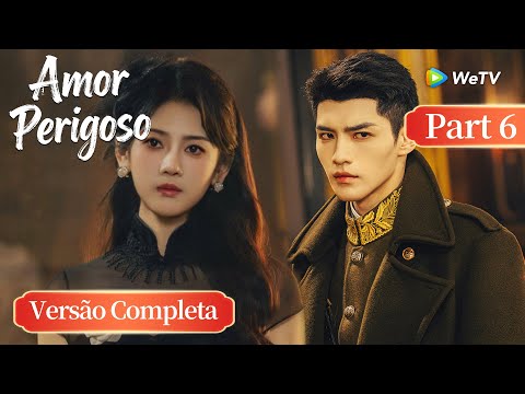 Amor Perigoso | Versão Completa - Parte 6 (Dangerous Love) | WeTV