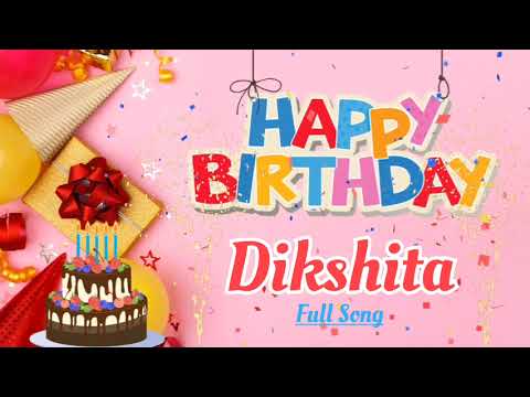 Happy Birthday DIKSHITA Song - Happy Birthday - Happy Birthday To You
