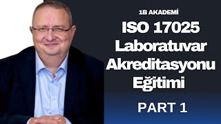 ISO 17025 Laboratuvar Akreditasyonu Eğitimi Part 1 - Akreditasyon Sürecine Giriş