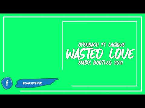 ⭐ Ofenbach ft Lagique - Wasted Love (Emixx Bootleg 2021) ⭐