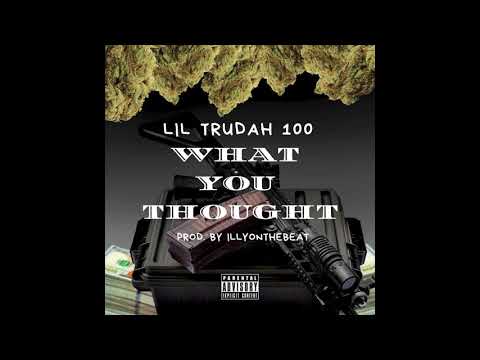 LIL TRUDAH - WHAT YOU THOUGHT