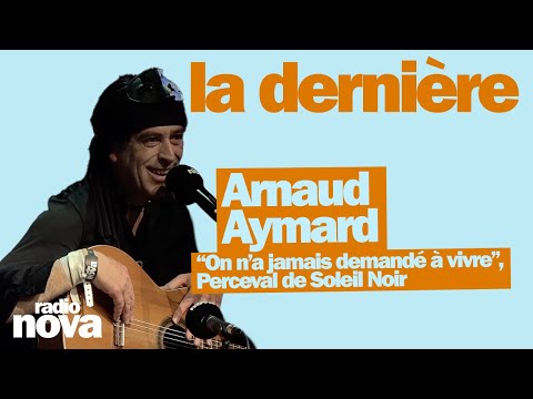 “We never asked to live,” Perceval from Soleil Noir – Arnaud Aymard’s column