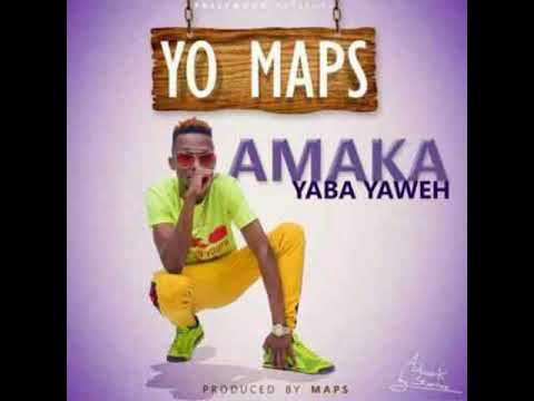 Yo Maps- Amaka yaba yaweh(Audio 2019)