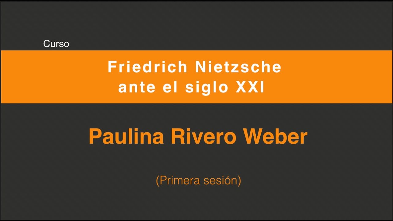 Friedrich Nietzsche ante el siglo XXI  (Primera sesión 1/3)