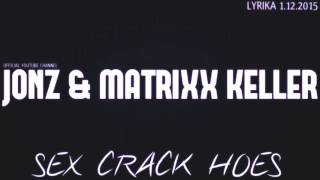 JONZ &amp; MATRIXX KELLER - SEX CRACK HOES ( FREETRACK 2015 ) SCARFACE EDITION