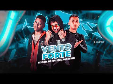 MC REINO, EO DON, DJ MALICIA  - VENTO FORTE #bregafunk