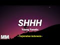 Young Fanatic - Shhh (Lyrics & Terjemahan Indonesia)