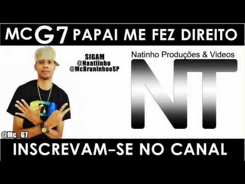 Mc G7   Papai Me Fez Direito  ♫♪  ( Lançamento 2012 )