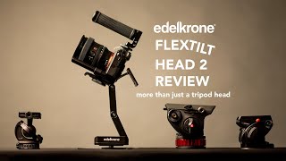 Edelkrone Flextilt Head 2 Review - More than a tripod head