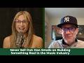 Never Sell Out: Dan Smalls on Building Something Real in the Music Industry