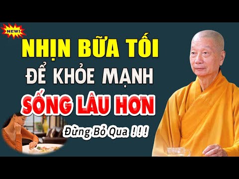 🔴 NHỊN ĂN BỮA TỐI - để khỏe mạnh SỐNG LÂU HƠN, Lợi Ích Cực Kỳ Lớn | Hòa Thượng Thích Trí Quảng