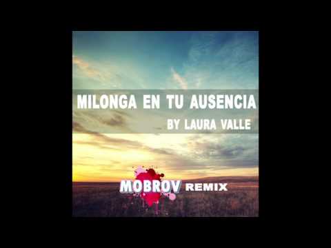 LAURA S. VALLE - Milonga en tu ausencia (REMIX by Mobrov)