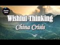 Wishful Thinking by China Crisis (LYRICS)
