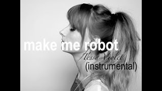 Make me robot (instrumental version with lyrics) - Tessa Violet.