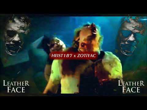 HEIST 187 x ZOTiYAC - LEATHERFACE (Prod. prxz x The Virus and Antidote)