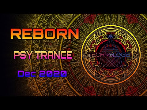 PSYTRANCE MIX - PSY - Dec2020 - Technologie - Reborn