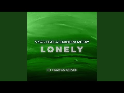 Lonely (DJ Tarkan Remix)
