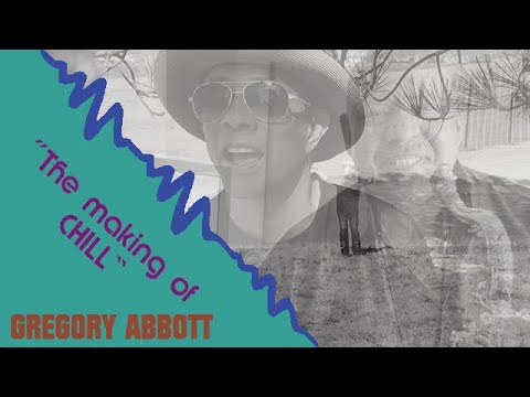 Gregory Abbott "The making of Chill"