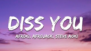 Afroki, AFROJACK, Steve Aoki - Diss You (lyrics)