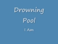 Drowning Pool- I Am [lyrics]