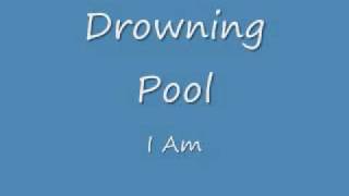 Drowning Pool- I Am [lyrics]