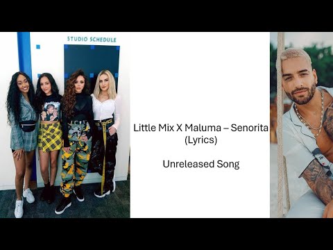 Little Mix X Maluma – Senorita (Lyrics/Letra)  Unreleased Song