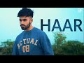 HAAR - Ekansh Taneja(Official Video) | Meri Kahani