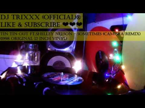 Tin Tin Out Ft.Shelley Nelson - Sometimes (Camisra Remix) (1998 Original 12 Inch Vinyl)
