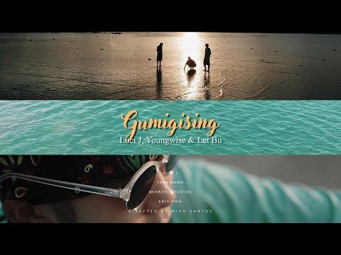 LUCI J - GUMIGISING ft. @not.waiz1096 & LET BU (Official Music Video)