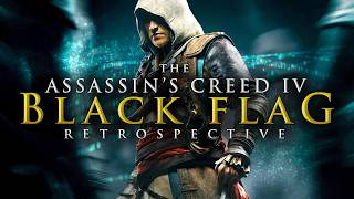 You're Wrong About Assassin's Creed IV: Black Flag | The Ultimate Retrospective & Analysis