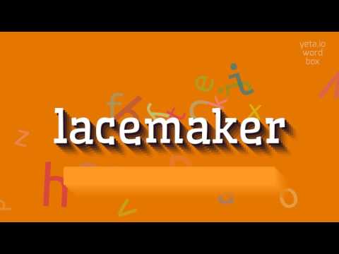 How to say "lacemaker"! (High Quality Voices)