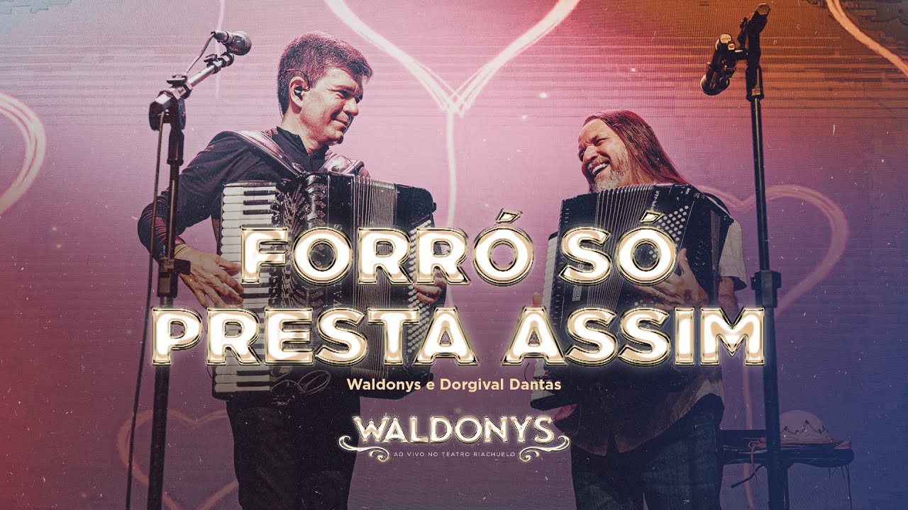 Waldonys, Dorgival Dantas - Forró Só Presta Assim (Ao vivo no Teatro Riachuelo)