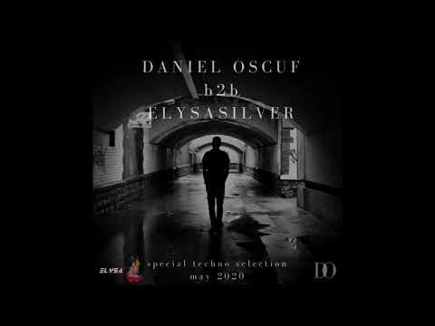 Daniel Oscuf b2b ELYSA SILVER -  Special Techno Selection May 2020