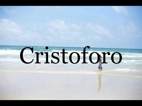 How To Pronounce Cristoforo🌈🌈🌈🌈🌈🌈Pronunciation Of Cristoforo