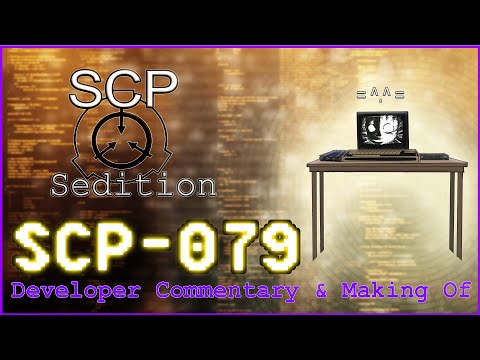 Developer Commentary & Making Of [SCP Sedition SCP-079]