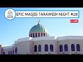 EPIC Masjid Taraweeh Night #28 | Dr. Yasir Qadhi | Qari Sajjad Gul | Imam Nadim | Ustadh Baajour