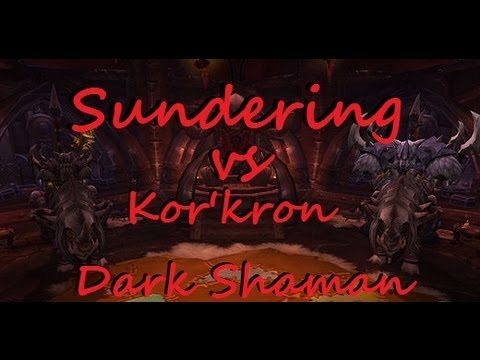 Sundering vs Kor'kron Dark Shaman 10p Normal Mode