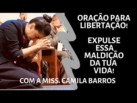 Pastora Camila Barros! FAÇA ESSA ORAÇÃO E SEJA LIBERTO!