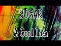 SUGAR - A Good Idea (Lyric Video)
